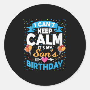 Womens I Can't Keep Calm It's My Son Birthday V-ne Classic Round Sticker