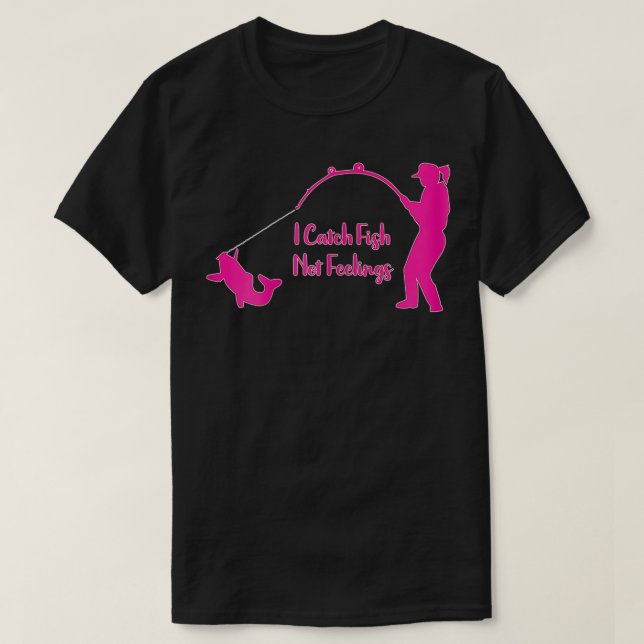 Womens I Catch Fish Not Feelings  T-Shirt (Design Front)