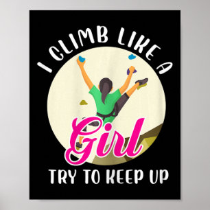 Womens I Climb Like A Girl Try To Keep Up Funny Cl Poster