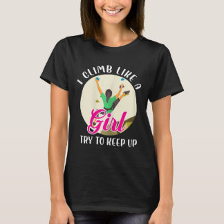 Womens I Climb Like A Girl Try To Keep Up Funny Cl T-Shirt