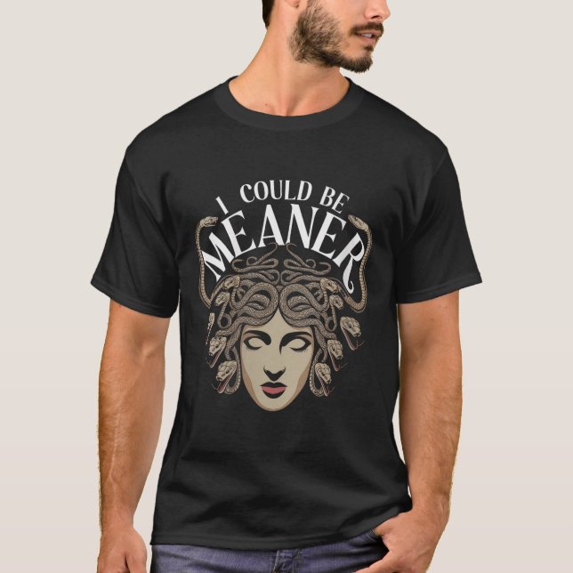 Womens I Could Be Meaner Medusa Greek Mythology Ha T-Shirt (Front)
