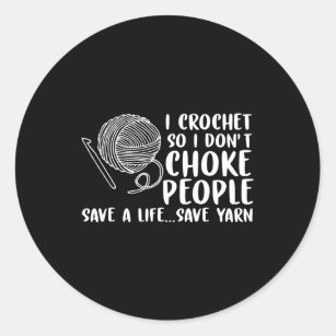 Womens I Crochet People Save A Life Send Yarn Croc Classic Round Sticker