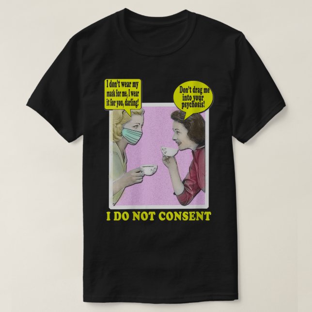 Womens I Do Not Consent Anti Mask Face Muzzle Vint T-Shirt (Design Front)