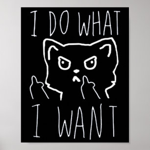 Women's i do what i want cat funny pet love quote poster