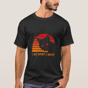 Womens I Do What I Want Cat Vintage Retro Funny E T-Shirt