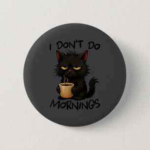 Womens I Don't Do Mornings Funny Quote Black Cat L 6 Cm Round Badge