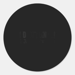 Womens i don't know i just work here classic round sticker