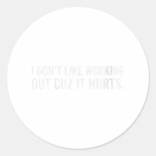 Womens I Dont Like Working Out Cuz It Hurts V-neck Classic Round Sticker