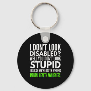 Womens I Dont Look Disabled Funny Mental Health Aw Key Ring