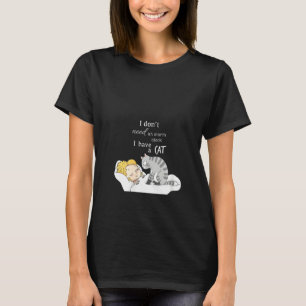 Womens I Don't Need An Alarm Clock I Have A Cat  C T-Shirt