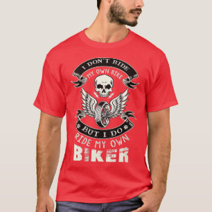 Womens I Dont Ride My Own Bike Chick Wife Motorcyc T-Shirt