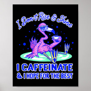 Womens I Don't Rise And Shine I Caffeinate And Hop Poster