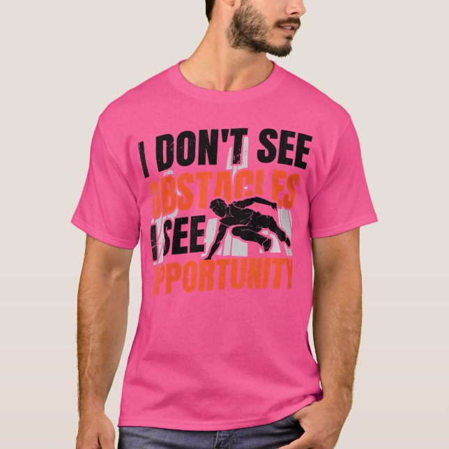Womens I Don'T See Obstacles I See Opportunity Fre T-Shirt (Front)