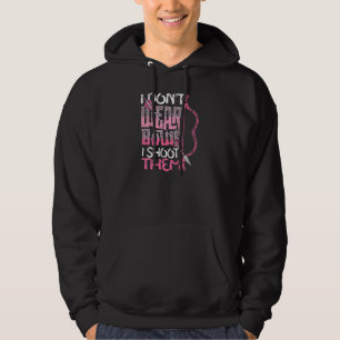 Womens I Don't Wear Bows I Shoot Them Archery Hunt Hoodie