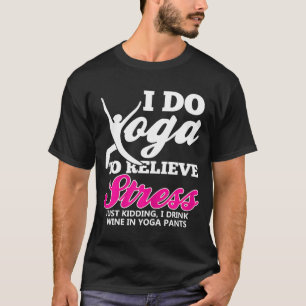 Womens I Drink Wine In Yoga Pants Ladies T-Shirt