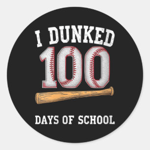 Womens I Dunked 100 Days Of School Baseball Celebr Classic Round Sticker