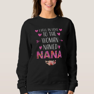 Womens I Fell In Love To Nana Nana Grandma Sweatshirt