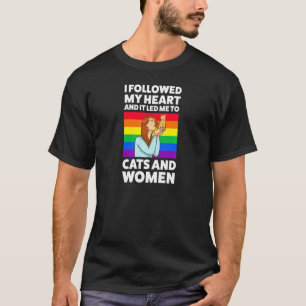 Womens I followed my heart and it led me to cats a T-Shirt