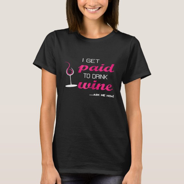 Womens I Get Paid to Drink Wine Wine Marketing Sal T-Shirt (Front)