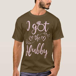 Womens I Got The Hubby Bride Bachelorette Party B T-Shirt