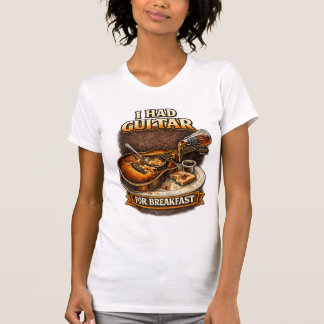 Women's I had Guitar for Breakfast T-Shirt