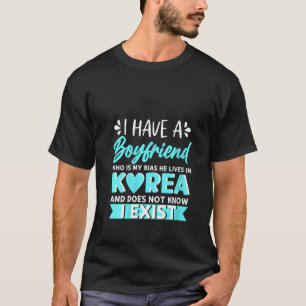 Womens I Have A Boyfriend Who Is My Bias Korean Kd T-Shirt