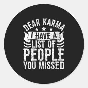 Womens I Have A List Of People You Missed Shirt Fu Classic Round Sticker