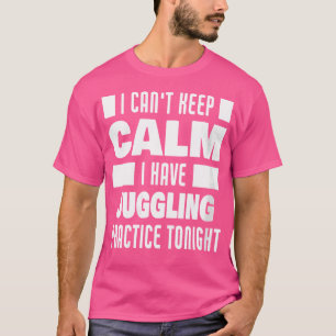 Womens I Have Juggling Practice Funny Saying Juggl T-Shirt