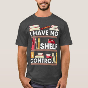 Womens I Have No ShControl Funny Reading Book Love T-Shirt