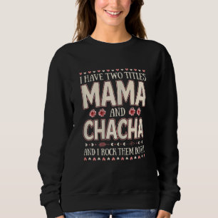 Womens I Have Two Titles Mama And Chacha Floral Mo Sweatshirt