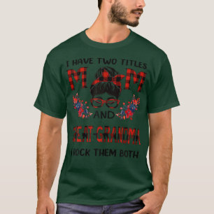 Womens I Have Two Titles Mom And Greatgrandma Buff T-Shirt