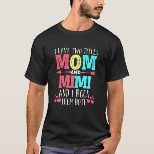 Womens I Have Two Titles Mom And Mimi Grandmom T-Shirt