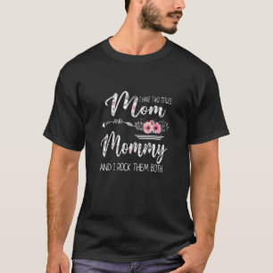 Womens I Have Two Titles Mom And Mommy Floral Moth T-Shirt