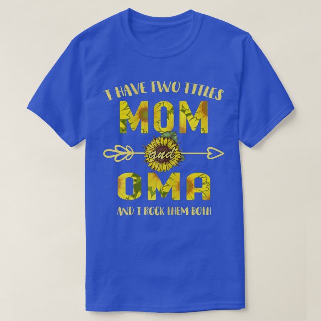 Womens I Have Two Titles Mom And Oma Shirt Mother' (Design Front)