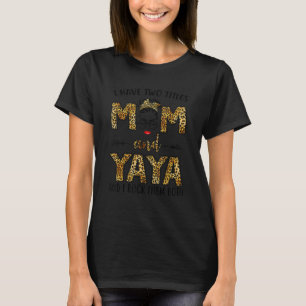 Womens I Have Two Titles Mom And Yaya And I Rock T T-Shirt