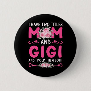 Womens I Have Two Titles Mum And Gigi Floral Cute 6 Cm Round Badge