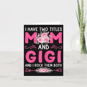 Womens I Have Two Titles Mum And Gigi Floral Cute  Card