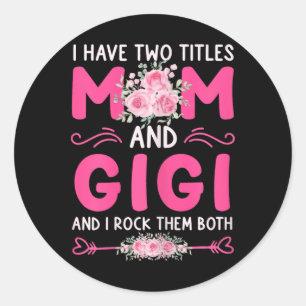 Womens I Have Two Titles Mum And Gigi Floral Cute  Classic Round Sticker