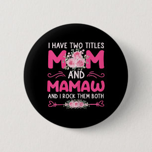 Womens I Have Two Titles Mum And Mamaw Floral Cute 6 Cm Round Badge
