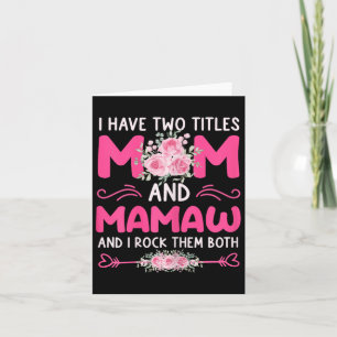 Womens I Have Two Titles Mum And Mamaw Floral Cute Card