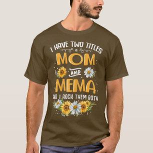 Womens I Have Two Titles Mum And Mema And I Rock T T-Shirt