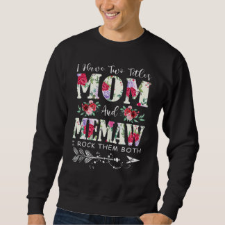 Womens I Have Two Titles Mum And Memaw Flowers Mot Sweatshirt