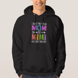 Womens I Have Two Titles Mum And Mimi Mother's Day Hoodie