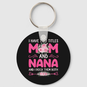 Womens I Have Two Titles Mum And Nana Floral Cute Key Ring