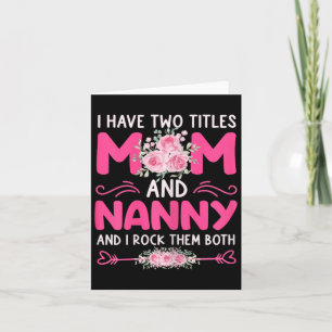 Womens I Have Two Titles Mum And Nanny Floral Cute Card