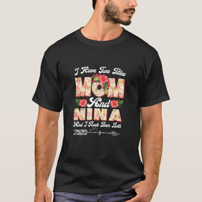 Womens I Have Two Titles Mum And Nina Cute Flower T-Shirt (Front)