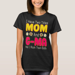 Womens I Have Two Titles Mum G Ma Tie Dye Decor Mo T-Shirt