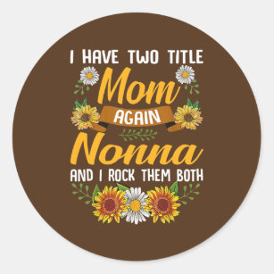 Womens I Have Two Titles Mum Nonna And I Rock Classic Round Sticker