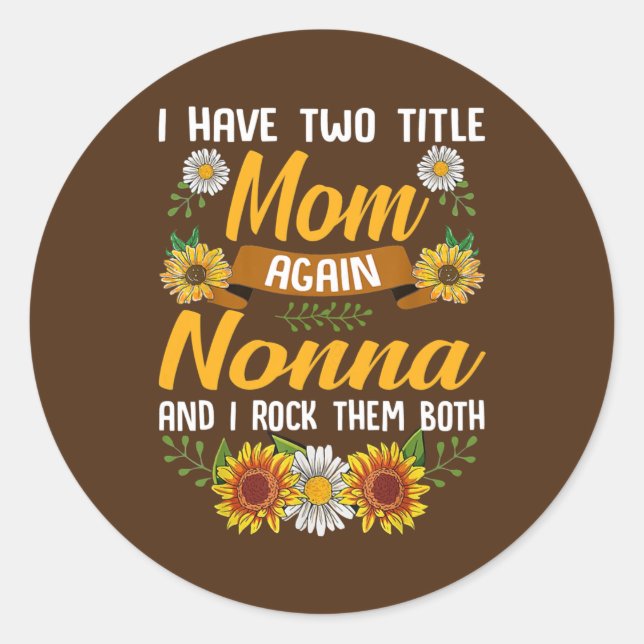 Womens I Have Two Titles Mum Nonna And I Rock Classic Round Sticker (Front)