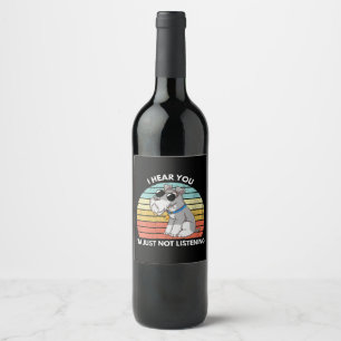 Womens I Hear You Im Just Not Listening Funny Wine Label